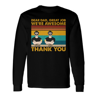 Dear Dad Great Job We're Awesome Custom Long Sleeve Shirt - Thegiftio UK
