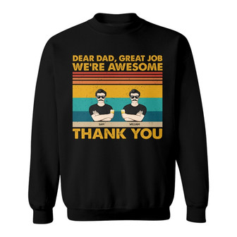 Dear Dad Great Job We're Awesome Custom Sweatshirt - Thegiftio UK