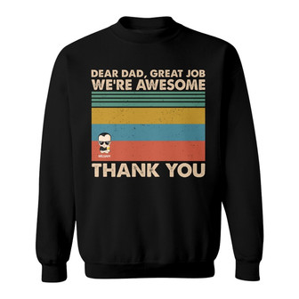 Dear Dad Great Job We're Awesome Custom Sweatshirt - Dad Gift - Thegiftio UK