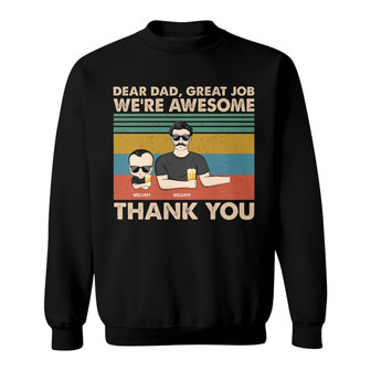 Dear Dad Great Job We're Awesome Custom Sweatshirt - Dad Gift - Thegiftio UK