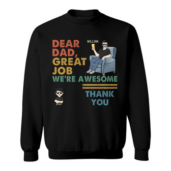 Dear Dad Great Job We're Awesome Custom Sweatshirt - Dad Gift - Thegiftio UK