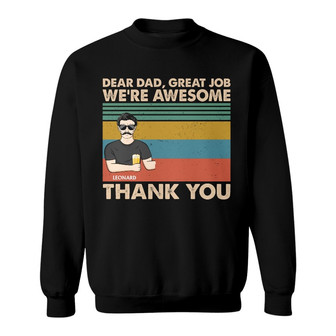 Dear Dad Great Job We're Awesome Custom Sweatshirt - Dad Gift - Thegiftio UK