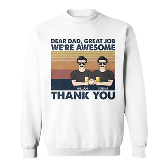 Dear Dad Great Job We're Awesome Custom Sweatshirt - For Dad - Thegiftio UK