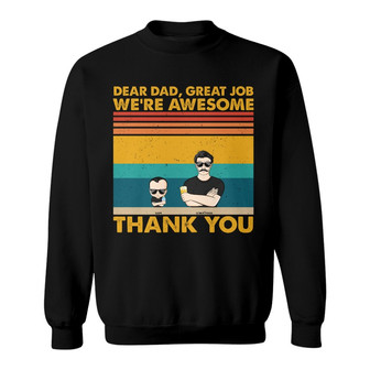 Dear Dad Great Job We're Awesome Custom Sweatshirt - Gift - Thegiftio UK