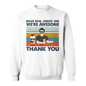 Dear Dad Great Job We're Awesome Custom Sweatshirt - Thegiftio UK
