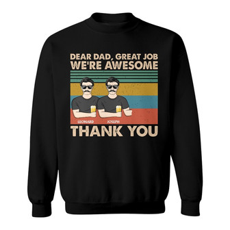 Dear Dad Great Job We're Awesome Custom Sweatshirt - Thegiftio UK