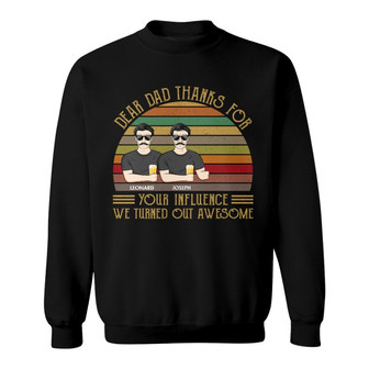Dear Dad Thanks For Your Influence Custom Sweatshirt - Gift - Thegiftio UK