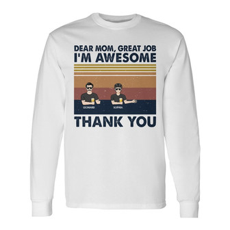 Dear Mom Great Job I Get It Now Custom Long Sleeve Shirt - Mom Gift - Thegiftio UK