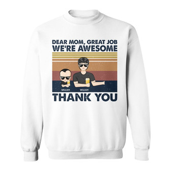 Dear Mom Great Job I'm Awesome Custom Sweatshirt - Gift for Mom - Thegiftio UK
