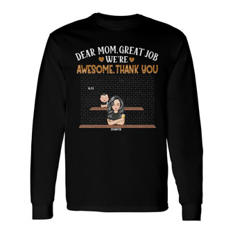 Dear Mom Great Job We're Awesome Custom Long Sleeve Shirt - For Mom - Thegiftio UK