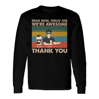 Dear Mom Great Job We're Awesome Custom Long Sleeve Shirt - Gift - Thegiftio UK