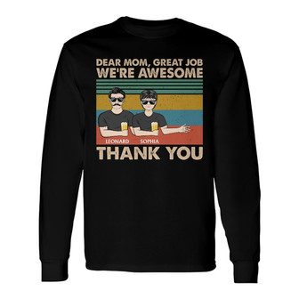 Dear Mom Great Job We're Awesome Custom Long Sleeve Shirt - Mom Gift - Thegiftio UK