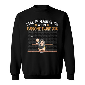 Dear Mom Great Job We're Awesome Custom Sweatshirt - For Mom - Thegiftio UK