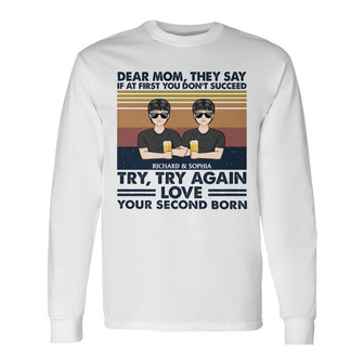 Dear Mom They Say If At First Custom Long Sleeve Shirt - Mother Gift - Thegiftio UK