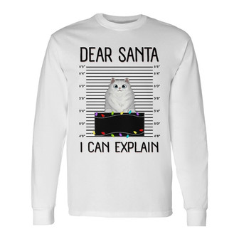 Dear Santa I Can Explain Fluffy Cat Custom Long Sleeve Shirt - Gift - Thegiftio UK