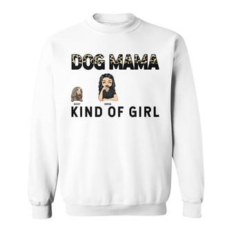 Dog Mama Kind Of Girl Custom Sweatshirt - Gift for Dog Lovers - Thegiftio UK
