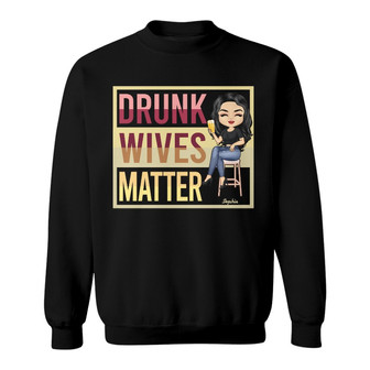 Drunk Wives Matter Personalized Sweatshirt - Gift for Wife - Thegiftio UK
