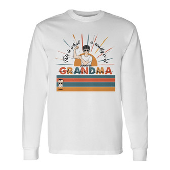 Family A Really Cool Grandma Looks Like Custom Long Sleeve Shirt - Thegiftio UK
