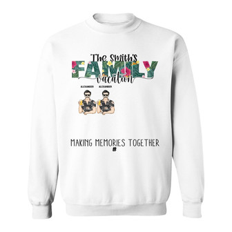 Family Vacation Making Memories Custom Sweatshirt - Family Gift - Thegiftio UK