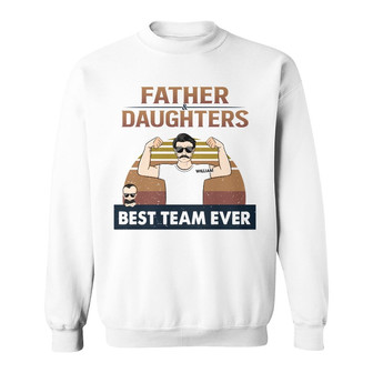 Father Daughters Best Team Ever Custom Sweatshirt - Father Gift - Thegiftio UK