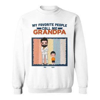 Favorite People Call Me Grandpa Custom Sweatshirt - Thegiftio UK