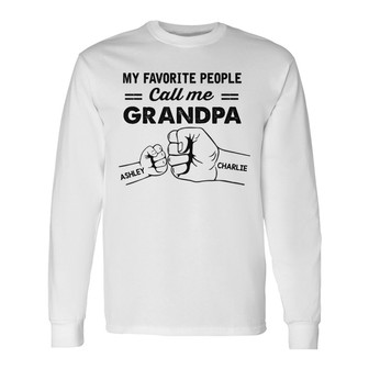Favorite People Call Me Grandpa Fist Bump Custom Long Sleeve Shirt - Thegiftio UK