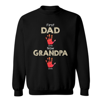 First Dad Now Grandpa Handprints Custom Sweatshirt - Thegiftio UK