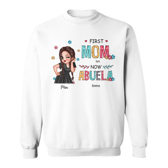 First Mom Now Grandma Sassy Woman Custom Sweatshirt - Gift - Thegiftio UK