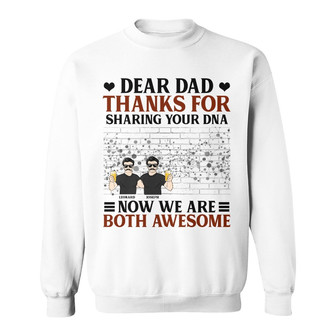Funny Dad Thanks For Sharing Your DNA Custom Sweatshirt - Thegiftio UK
