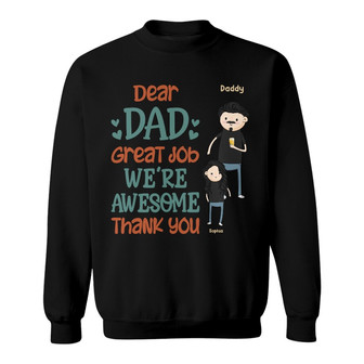 Funny Family Dear Dad Great Job We're Awesome Custom Sweatshirt - Thegiftio UK