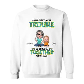 Get In Trouble Doll Grandma Grandkids Custom Sweatshirt - Gift - Thegiftio UK