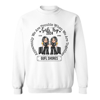 Girls' Trip We're Trouble Custom Sweatshirt - Gift for Her - Thegiftio UK