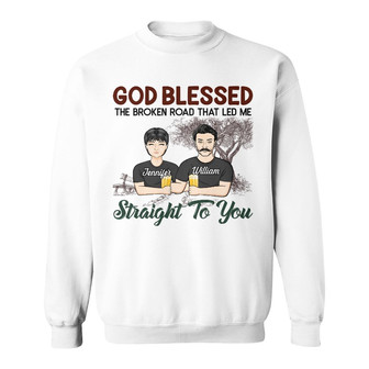 God Blessed The Broken Road Custom Sweatshirt - Couples Gift - Thegiftio UK