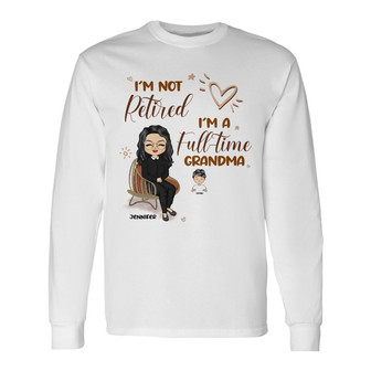 Grandma I'm Not Retired Custom Long Sleeve Shirt - Gift for Grandma - Thegiftio UK