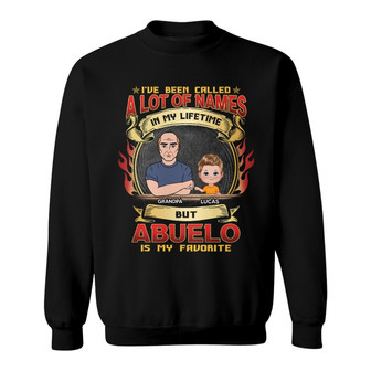 Grandpa Been Called A Lot Of Names Custom Sweatshirt - Gift - Thegiftio UK