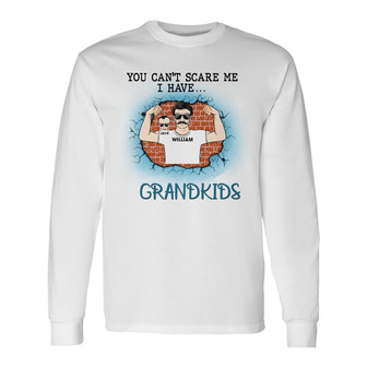 Grandpa You Can't Scare Me Custom Long Sleeve Shirt - Gift for Father - Thegiftio UK