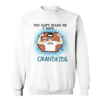 Grandpa You Can't Scare Me Custom Sweatshirt - Gift for Father - Thegiftio UK