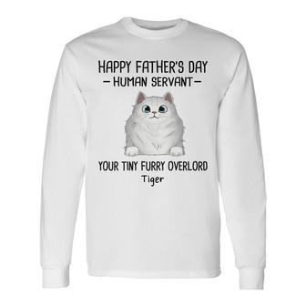 Happy Father's Day Cat Human Servant Custom Long Sleeve Shirt - Gift - Thegiftio UK
