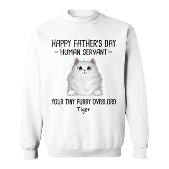 Happy Father's Day Cat Human Servant Custom Sweatshirt - Gift - Thegiftio UK