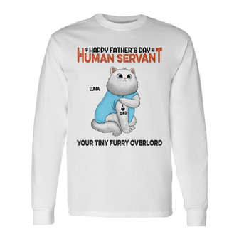 Happy Father's Day Human Servant Custom Long Sleeve Shirt - Thegiftio UK
