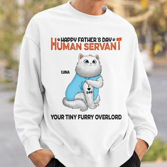 Happy Father's Day Human Servant Custom Sweatshirt - Thegiftio UK