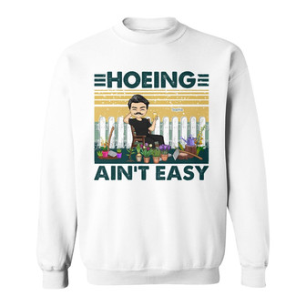 Hoeing Ain't Easy Custom Sweatshirt - Gift for Gardener - Thegiftio UK