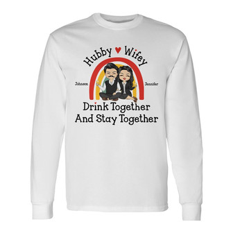 Hubby And Wifey Drink Together Custom Long Sleeve Shirt - Couples Gift - Thegiftio UK
