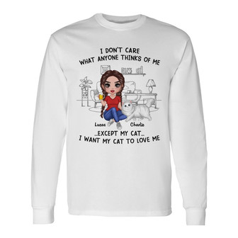 I Don't Care What Anyone Thinks Custom Long Sleeve Shirt - Thegiftio UK