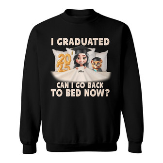 I Graduated Can I Go Back To Bed Now Custom Sweatshirt - Gift - Thegiftio UK