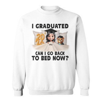 I Graduated Can I Go Back To Bed Now Custom Sweatshirt - Thegiftio UK