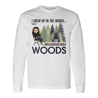 I Grew Up In The Woods Custom Long Sleeve Shirt - Gift for Girls - Thegiftio UK