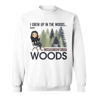 I Grew Up In The Woods Custom Sweatshirt - Gift for Girls - Thegiftio UK