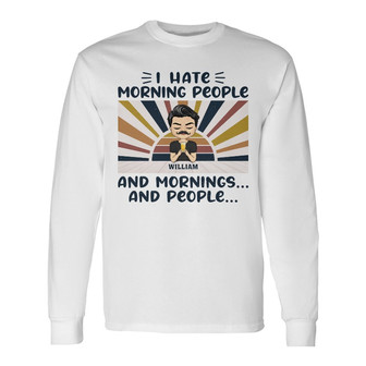 I Hate Morning People Personalized Long Sleeve Shirt - Gift for You - Thegiftio UK