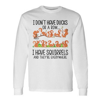 I Have Squirrels Personalized Long Sleeve Shirt - Gift for Mom - Thegiftio UK